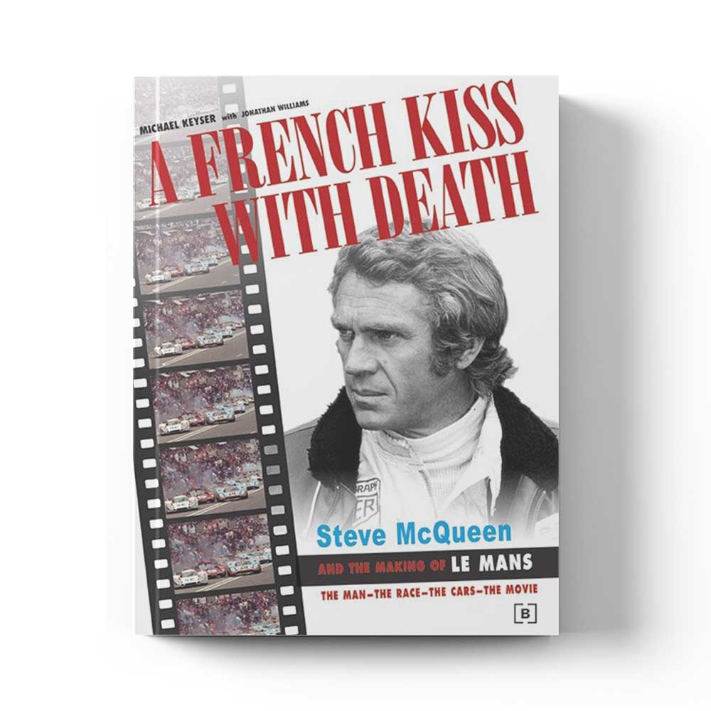 A French Kiss with Death - Steve McQueen and the Making of Le Mans ...