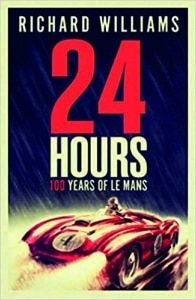24 hours 100 years of le mans Richard williams